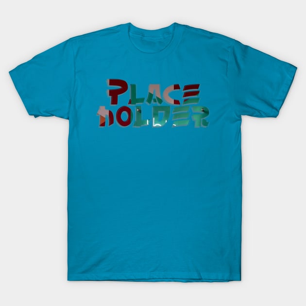 Place holder T-Shirt by afternoontees